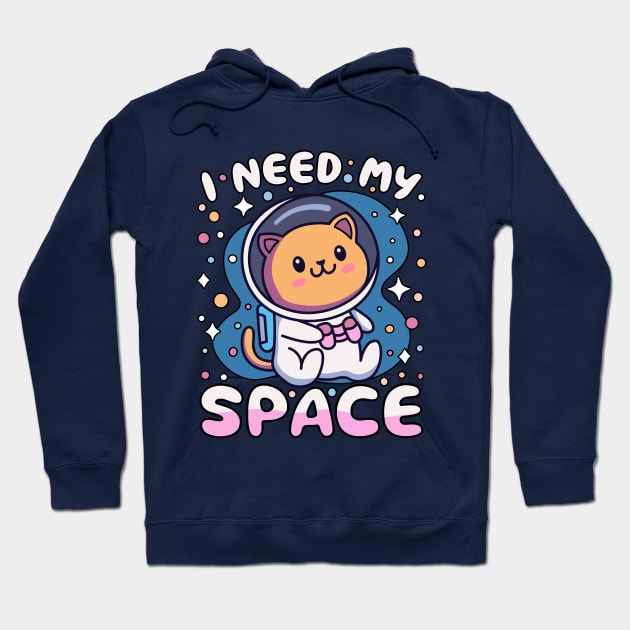 I Need My Space Kawaii Astronaut Cat In Space Hoodie by Cuteness Klub